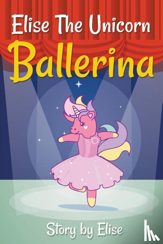 Leach, Elise - Elise The Unicorn Ballerina