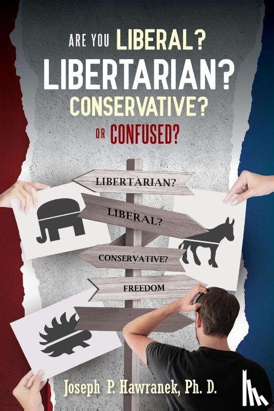 Hawranek, Joseph P - Are You Liberal, Libertarian, Conservative or Confused?