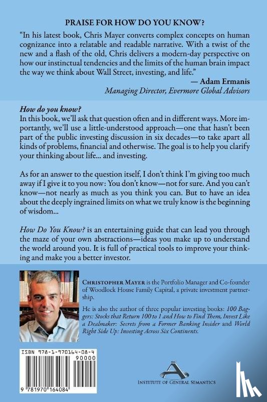 Mayer, Christopher - How Do You Know? A Guide to Clear Thinking About Wall Street, Investing, and Life