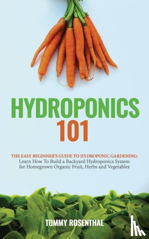 Rosenthal, Tommy - Hydroponics 101