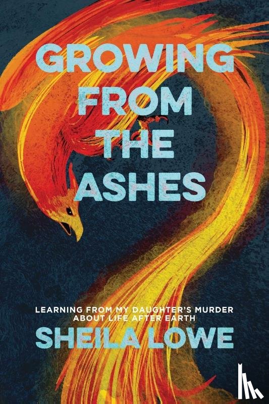 Lowe, Sheila - Growing From the Ashes