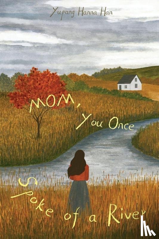 Han, Yupang Hanna - Mom, You Once Spoke of a River