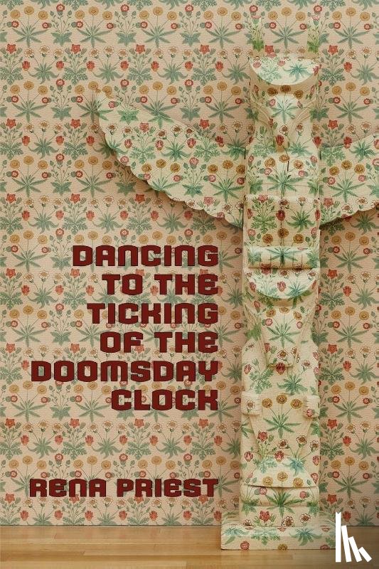 Priest, Rena - Dancing to the Ticking of the Doomsday Clock