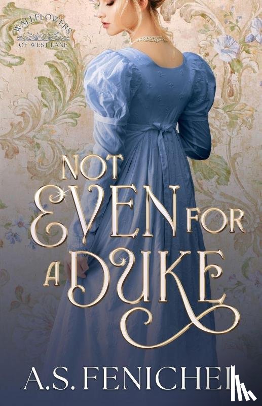 Fenichel, A. S. - Not Even For A Duke