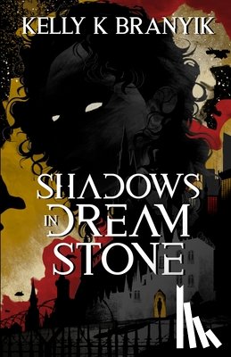 Branyik, Kelly K. - Shadows in Dream Stone