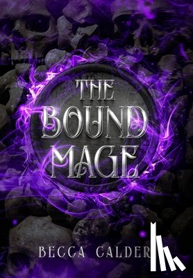 Calder, Becca - The Bound Mage: A Dark Fae Romantasy Novel