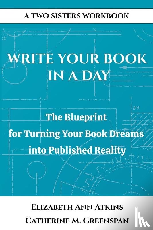 Atkins, Elizabeth Ann, Greenspan, Catherine M. - Write Your Book in a Day