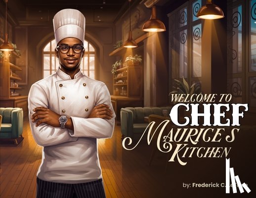 Leflore, Frederick C. - Welcome to Chef Maurices Kitchen