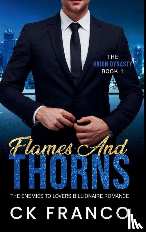 Franco, Ck - Flames and Thorns (The Orion Dynasty Book 1)