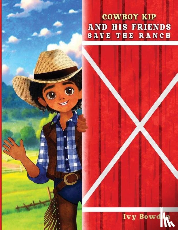 Bowden, Ivy - Cowboy Kip and His Friends Save the Ranch
