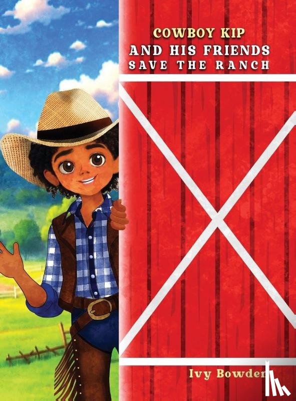 Bowden, Ivy - Cowboy Kip and His Friends Save the Ranch
