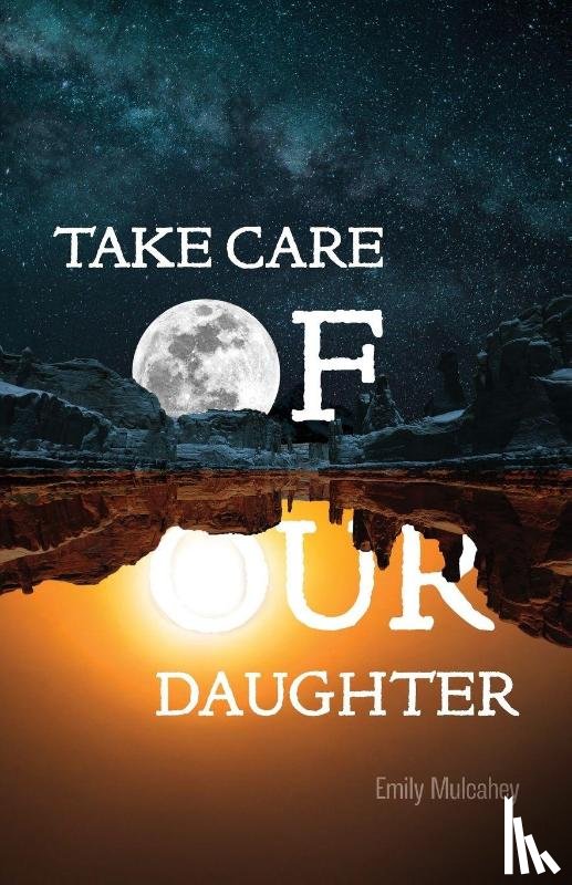 Mulcahey, Emily - Take Care of Our Daughter