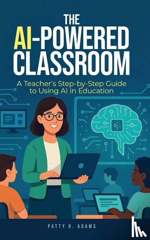 Adams, Patty R - The AI-Powered Classroom
