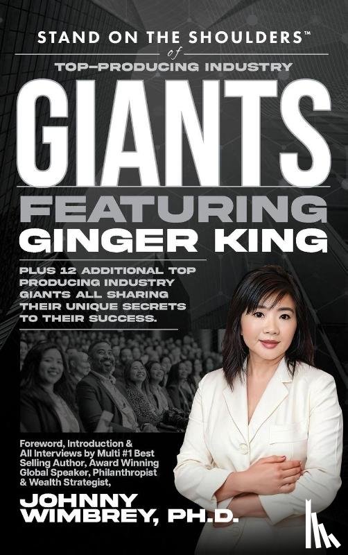 King, Ginger - Stand on the Shoulders of Top Producing Industry Giants Featuring Ginger King