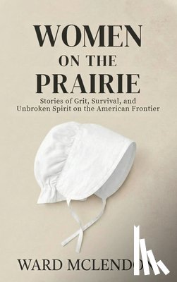 McLendon, Ward - Women on the Prairie