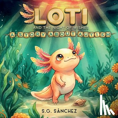 Sánchez, S. G. - Loti and the Night of Wishes: A Story About Autism