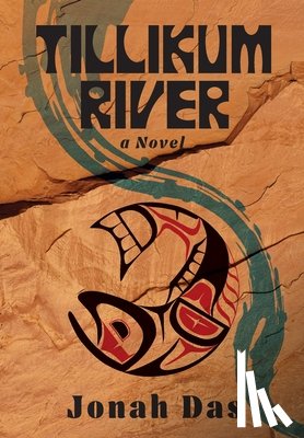 Das, Jonah - Tillikum River: A Novel of Native Resistance, Recovery and Redemption