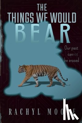 Moore, Rachyl - The Things We Would Bear