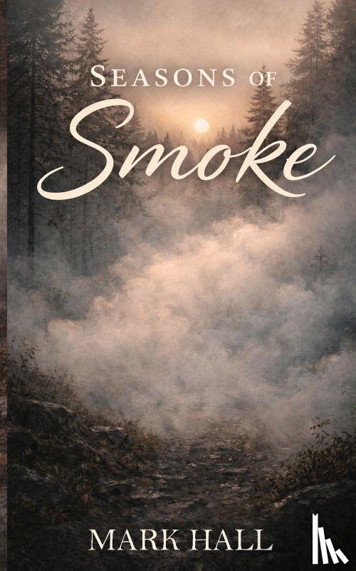 Hall, Mark - SEASONS OF SMOKE