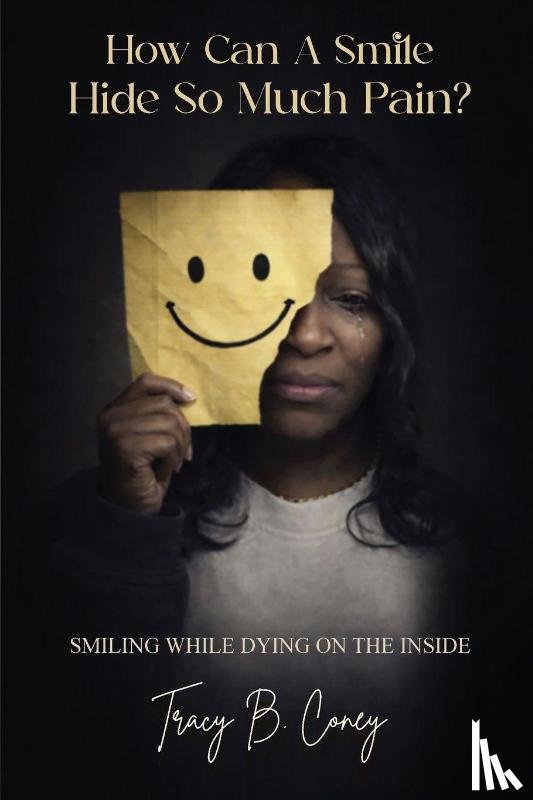 B Coney, Tracy - How Can A Smile Hide So Much Pain