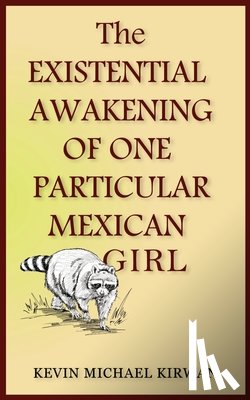 Kirwan, Kevin Michael - The Existential Awakening of One Particular Mexican Girl