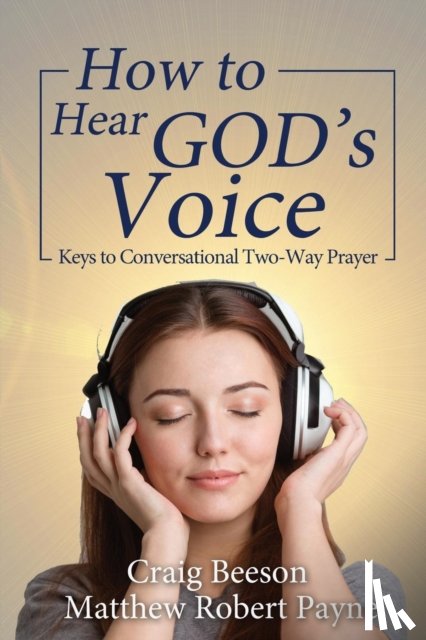Payne, Matthew Robert, Beeson, Craig - How to Hear God's Voice