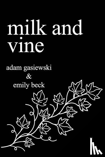 Beck, Emily, Gasiewski, Adam - Milk and Vine: Inspirational Quotes From Classic Vines