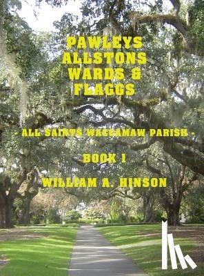 Hinson, William A - Pawleys, Allstons, Wards & Flaggs Book 1
