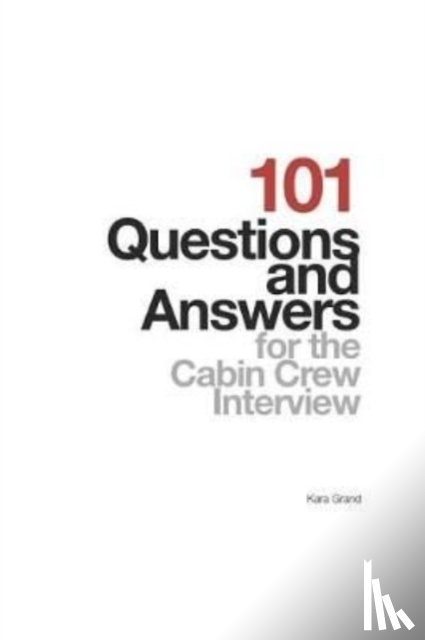 Grand, Kara - 101 Questions and Answers for the Cabin Crew Interview