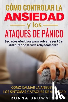 Browning, Ronna - Como Controlar la Ansiedad y los Ataques de Panico