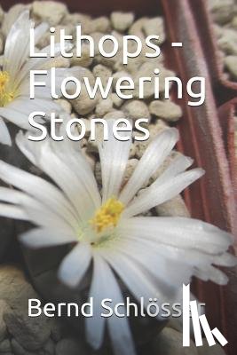 Schlösser, Bernd - Lithops - Flowering Stones