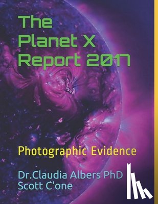 C'One, Scott, Albers, Claudia Albers - The Planet X Report 2017