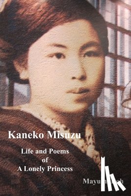 Itoh, Mayumi - Kaneko Misuzu: Life and Poems of A Lonely Princess