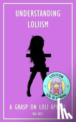 Wei, Kai - Understanding Loliism