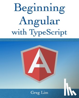 Lim, Greg - Beginning Angular with Typescript (updated to Angular 9)