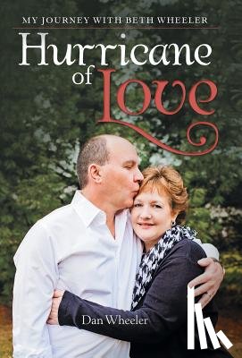 Dan Wheeler - Hurricane of Love: My Journey with Beth Wheeler