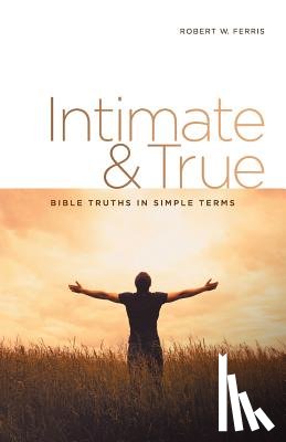 Ferris, Robert W - Intimate & True