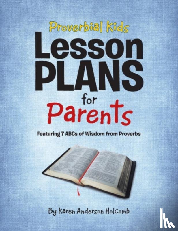 Holcomb, Karen Anderson - Proverbial Kids Lesson Plans for Parents