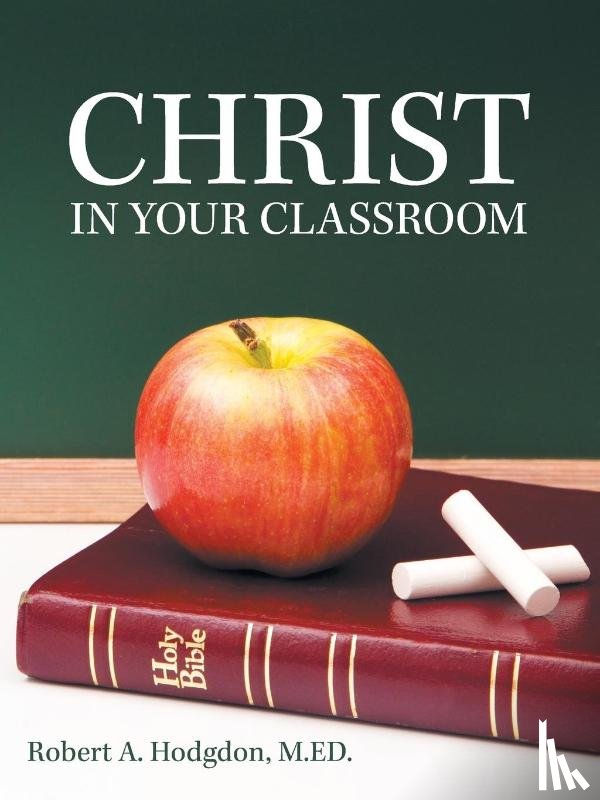 Hodgdon, M Ed Robert a - Christ in Your Classroom