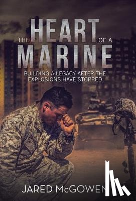 McGowen, Jared - The Heart of a Marine