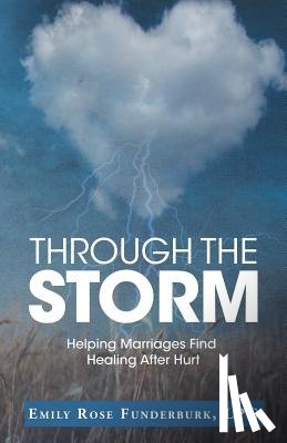 Funderburk, Lpc Emily Rose - Through the Storm