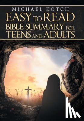 Kotch, Michael - Easy to Read Bible Summary for Teens and Adults