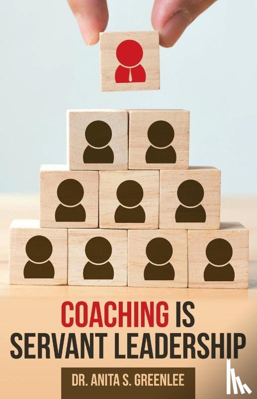 Greenlee, Dr Anita S - Coaching Is Servant Leadership