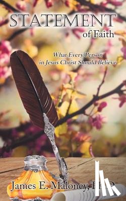 Maloney, James E - Statement of Faith