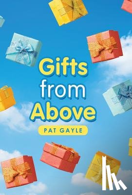 Gayle, Pat - Gifts from Above