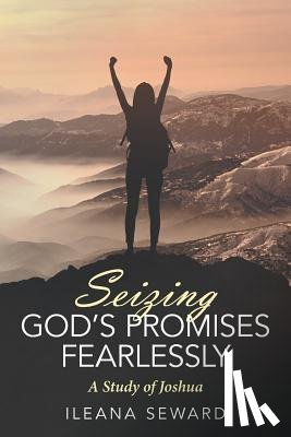 Seward, Ileana - Seizing God's Promises Fearlessly