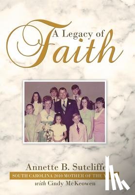 Sutcliffe, Annette B - A Legacy of Faith