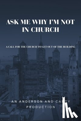 An Anderson and Canty Production - Ask Me Why I'm Not In Church