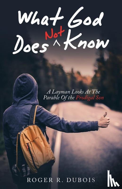 DuBois, Roger R - What God Does Not Know