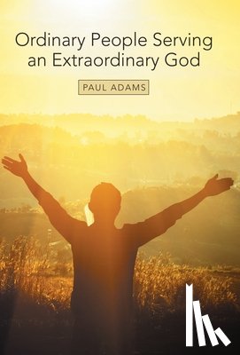 Adams, Paul - Ordinary People Serving an Extraordinary God